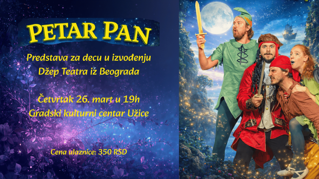 Predstava za decu Predstava za decu Petar Pan u GKC Užice